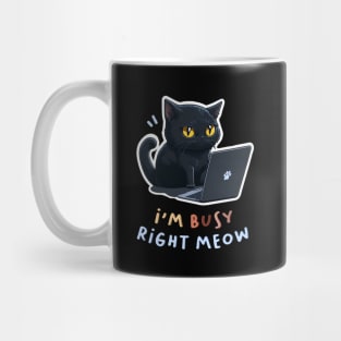 I'm Busy Right Meow! Mug